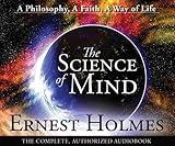 The Science of Mind: A Philosophy, A Faith, A Way of Live by Ernest Holmes (1987-12-01)