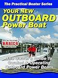 Practical Boater - Your New Outboard Powered Boat - The Owners Guide to Owning & Operating Your Outboard Power Boat
