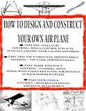 How to Design and Construct Your Very Own Airplane (Home Flight Construction Book 6)
