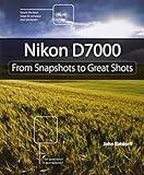 Nikon D7000: From Snapshots to Great Shots