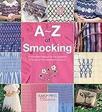 A–Z of Smocking: A Complete Manual for the Beginner Through to the Advanced Smocker (A–Z of Needlecraft)