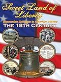 Sweet Land of Liberty - Memorable Moments in American History - The 18th Century