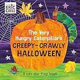 The Very Hungry Caterpillar's Creepy-Crawly Halloween: A Lift-the-Flap Book