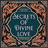 Secrets of Divine Love: A Spiritual Journey into the Heart of Islam