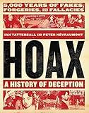 Hoax: A History of Deception: 5,000 Years of Fakes, Forgeries, and Fallacies