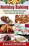 Holiday Baking: Traditional Baking Recipes from Around the World