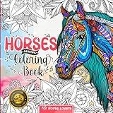 Horses Coloring Book: For Girls Ages 8-12 | Where Creativity Gallops Wild - It Doesn't Matter Whether You Are Cowgirls, Kids, Teens, or Even Adults for Our Horse Coloring Book