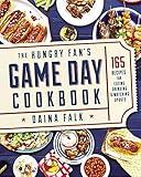 The Hungry Fan's Game Day Cookbook: 165 Recipes for Eating, Drinking & Watching Sports