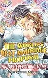 The World's Best Marriage Proposal Vol.2 (TL Manga): You Are Everything To Me