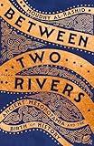 Between Two Rivers: Ancient Mesopotamia and the Birth of History