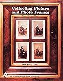 Collecting Picture and Photo Frames (A Schiffer Book for Collectors)
