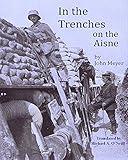 In the Trenches on the Aisne 1915 (In the Trenches of WWI Book 2)