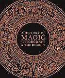 A History of Magic, Witchcraft, and the Occult (DK A History of)