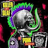Killed By Deaf: A Punk Tribute to Motörhead [Explicit]