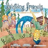 Fainting Francis: The boy who learned to get back up! (Children Books on Life and Behavior)