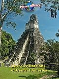 Lost Civilizations of Central America - Planet History