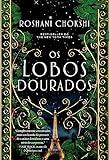 Os lobos dourados: FINALISTA MELHOR FANTASIA YA GOODREADS CHOICE AWARDS