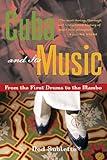 Cuba and Its Music: From the First Drums to the Mambo