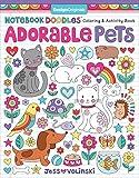 Notebook Doodles Adorable Pets: Coloring & Activity Book (Design Originals) 32 Dazzling Designs from Dogs & Cats to Hedgehogs & Hermit Crabs; Art Activities for Tweens with Color Palettes & Examples