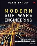 Modern Software Engineering: Doing What Works to Build Better Software Faster