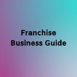 Franchise Business Guide