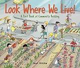 Look Where We Live!: A First Book of Community Building (Exploring Our Community, 3)