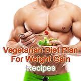 Healthy Vegetarian Diet Plan And High Protein Recipes For Weight Gain