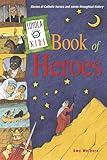 Loyola Kids Book of Heroes: Stories of Catholic Heroes and Saints throughout History (The Loyola Kids Series)