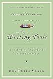 Writing Tools (10th Anniversary Edition): 55 Essential Strategies for Every Writer