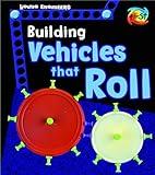 Building Vehicles that Roll (Young Engineers)