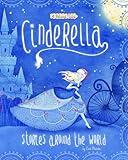 Cinderella Stories Around the World: 4 Beloved Tales (Multicultural Fairy Tales)