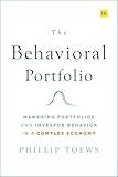 The Behavioral Portfolio: Managing Portfolios and Investor Behavior in a Complex Economy