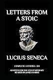 Letters from a Stoic: Complete (Letters 1 - 124) Adapted for the Contemporary Reader (Greek & Roman Stoic Philosophy)