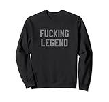 Fucking Legend Internet Social Media Insta Trending Sweatshirt