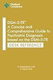 DSM-5-TR: A Concise and Comprehensive Guide to Psychiatric Diagnosis based on the DSM-5-TR: Desk Reference (DSM-5-TR Study Aids)