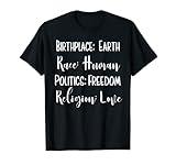 Birthplace Earth Race Human Politics Religion Love T-Shirt