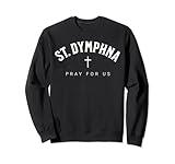 St. Dymphna Catholic Patron Christian Saint Sweatshirt