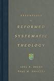 Essentials of Reformed Systematic Theology