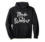 Christian Praise Quote Worship Leader Gift Made to Worship Pullover Hoodie
