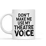 Funny Gift Idea for close Friend Don’t Make me Use my Theatre Voice Gift for Theater Teachers 11 & 11 Oz White Ceramic Coffee Mug