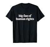 Big Fan Of Human Rights T-Shirt