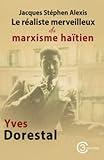 Jacques Stéphen Alexis: Le réaliste merveilleux du marxisme haïtien (French Edition)