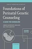 Foundations of Perinatal Genetic Counseling: A Guide for Counselors (Genetic Counseling in Practice)