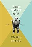 Where Have You Been?: Selected Essays