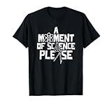 A Moment Of Science Please Research Scientist T-Shirt