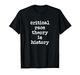Critical Race Theory Is History Pro CRT Teacher Education Men Women T-Shirt
