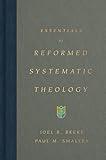 Essentials of Reformed Systematic Theology