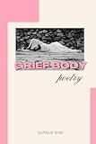 Grief Body: Poetry for Healing, Loss, and Finding Your Voice Again