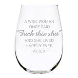C & M Personal Gifts A Wise Woman Once Said "F*ck this sh*t" Stemless Wine Glass (1 Piece) 17 Ounces, Gag Gifts for Women, Funny Christmas gift, Amazing Laser Engraved tumbler for Ladies, Made in USA