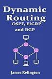 Dynamic Routing: OSPF, EIGRP and BGP in Cisco, Juniper and Mikrotik